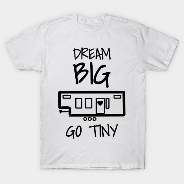Dream Big Go Tiny T-Shirt by Urban_Vintage